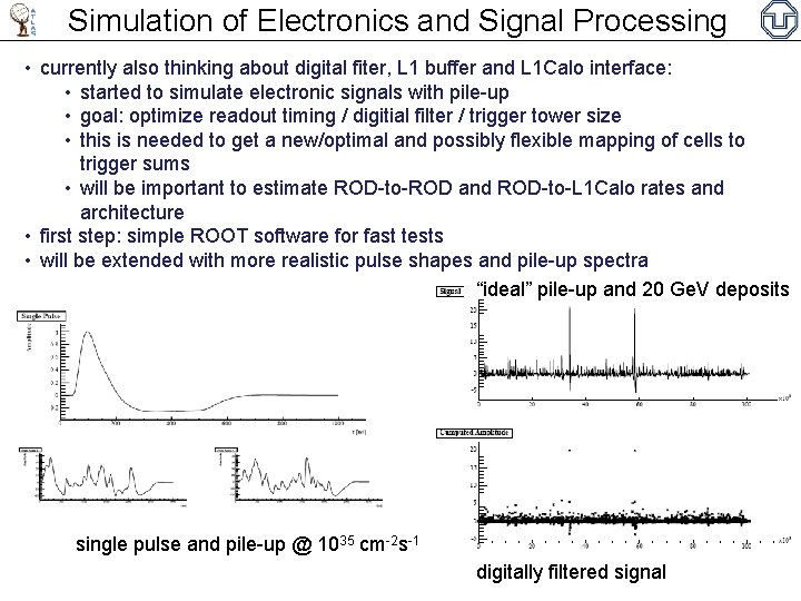 Simulation of Electronics and Signal Processing • currently also thinking about digital fiter, L