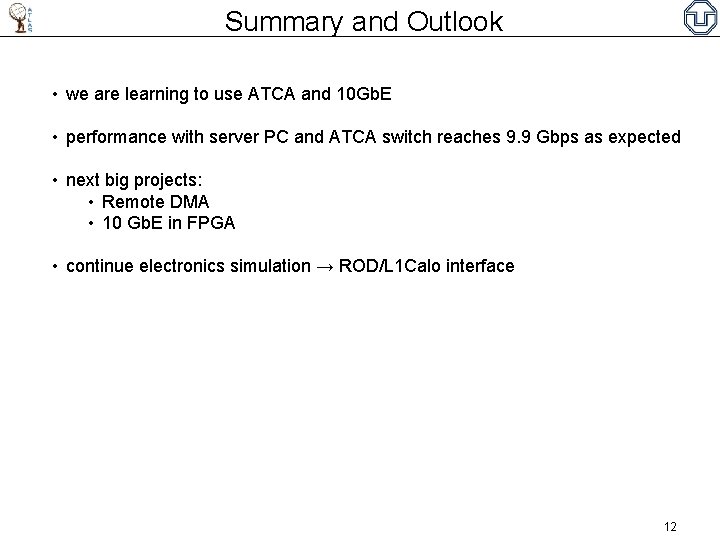 Summary and Outlook • we are learning to use ATCA and 10 Gb. E