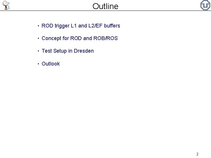 Outline • ROD trigger L 1 and L 2/EF buffers • Concept for ROD