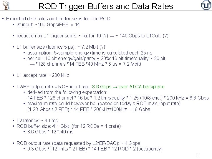 ROD Trigger Buffers and Data Rates • Expected data rates and buffer sizes for