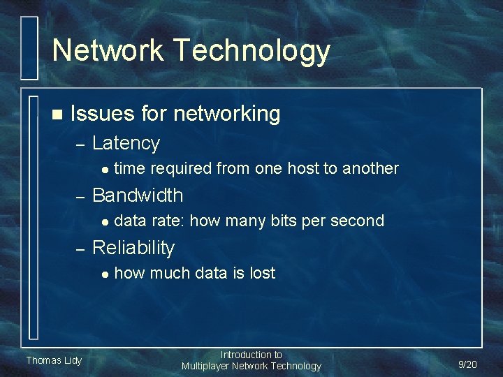 Network Technology n Issues for networking – Latency l – Bandwidth l – data Network Technology n Issues for networking – Latency l – Bandwidth l – data