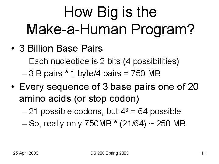 How Big is the Make-a-Human Program? • 3 Billion Base Pairs – Each nucleotide