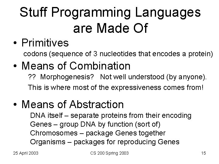 Stuff Programming Languages are Made Of • Primitives codons (sequence of 3 nucleotides that