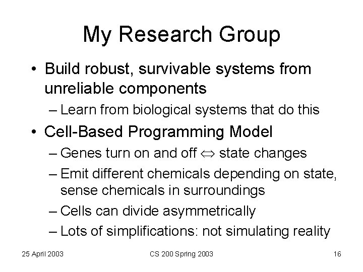 My Research Group • Build robust, survivable systems from unreliable components – Learn from