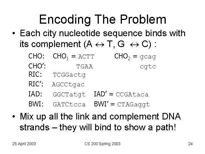 Encoding The Problem • Each city nucleotide sequence binds with its complement (A T,