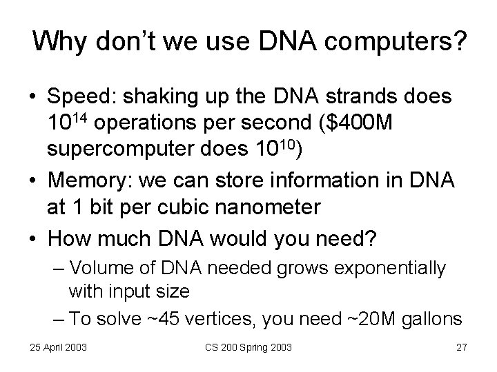 Why don’t we use DNA computers? • Speed: shaking up the DNA strands does