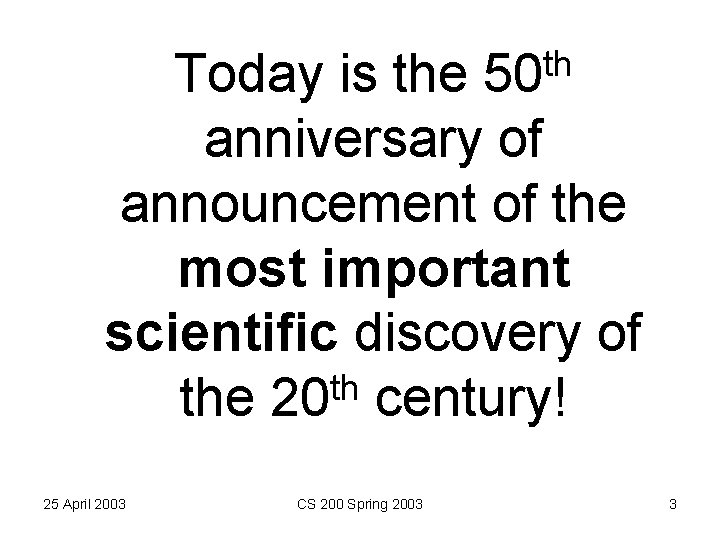th 50 Today is the anniversary of announcement of the most important scientific discovery
