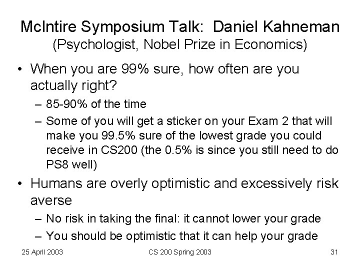 Mc. Intire Symposium Talk: Daniel Kahneman (Psychologist, Nobel Prize in Economics) • When you