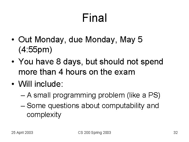 Final • Out Monday, due Monday, May 5 (4: 55 pm) • You have