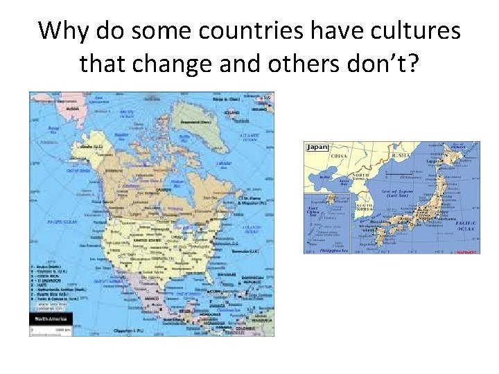 Why do some countries have cultures that change and others don’t? 