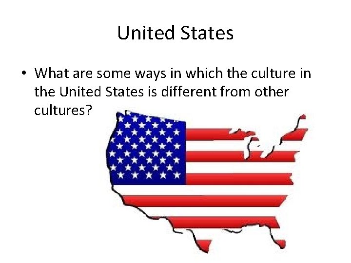 United States • What are some ways in which the culture in the United