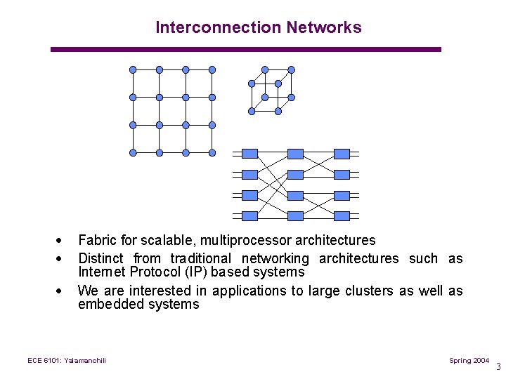 Interconnection Networks · · · Fabric for scalable, multiprocessor architectures Distinct from traditional networking