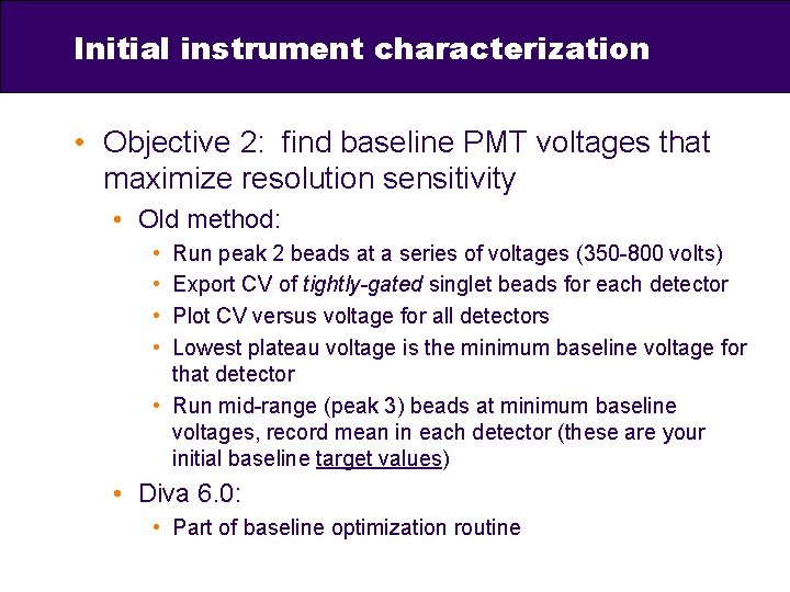 Initial instrument characterization • Objective 2: find baseline PMT voltages that maximize resolution sensitivity
