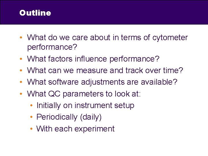 Outline • What do we care about in terms of cytometer performance? • What