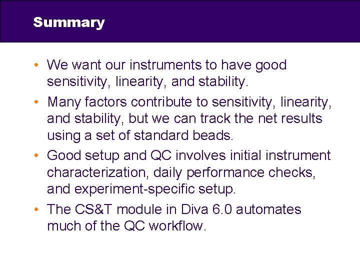 Summary • We want our instruments to have good sensitivity, linearity, and stability. •