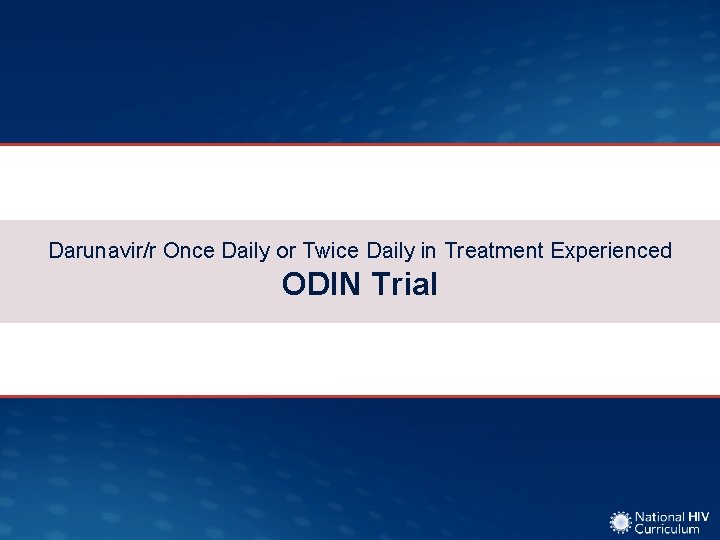 Darunavir/r Once Daily or Twice Daily in Treatment Experienced ODIN Trial 