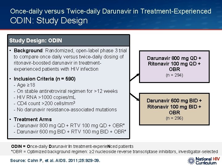 Once-daily versus Twice-daily Darunavir in Treatment-Experienced ODIN: Study Design: ODIN • Background: Randomized, open-label