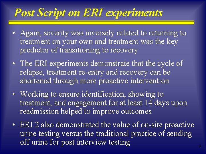Post Script on ERI experiments • Again, severity was inversely related to returning to Post Script on ERI experiments • Again, severity was inversely related to returning to