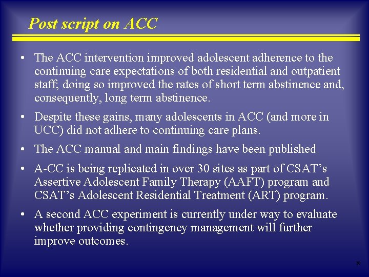 Post script on ACC • The ACC intervention improved adolescent adherence to the continuing Post script on ACC • The ACC intervention improved adolescent adherence to the continuing