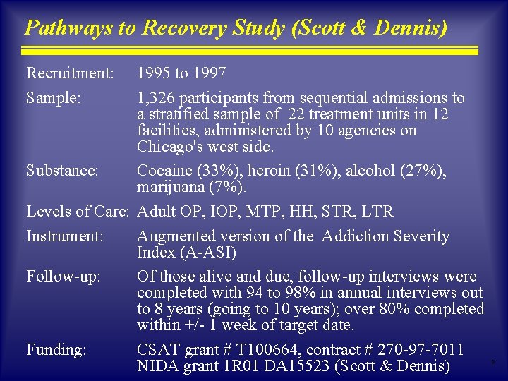Pathways to Recovery Study (Scott & Dennis) Recruitment: Sample: 1995 to 1997 1, 326 Pathways to Recovery Study (Scott & Dennis) Recruitment: Sample: 1995 to 1997 1, 326
