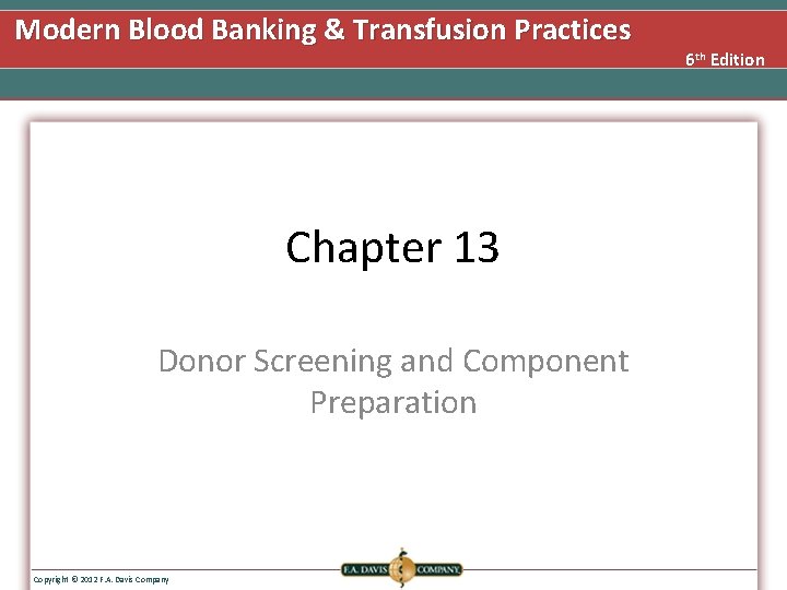 Modern Blood Banking & Transfusion Practices Chapter 13 Donor Screening and Component Preparation Copyright