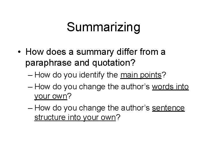 Summarizing • How does a summary differ from a paraphrase and quotation? – How