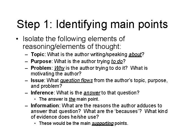 Step 1: Identifying main points • Isolate the following elements of reasoning/elements of thought: