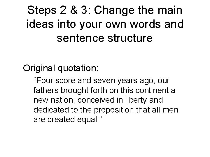 Steps 2 & 3: Change the main ideas into your own words and sentence