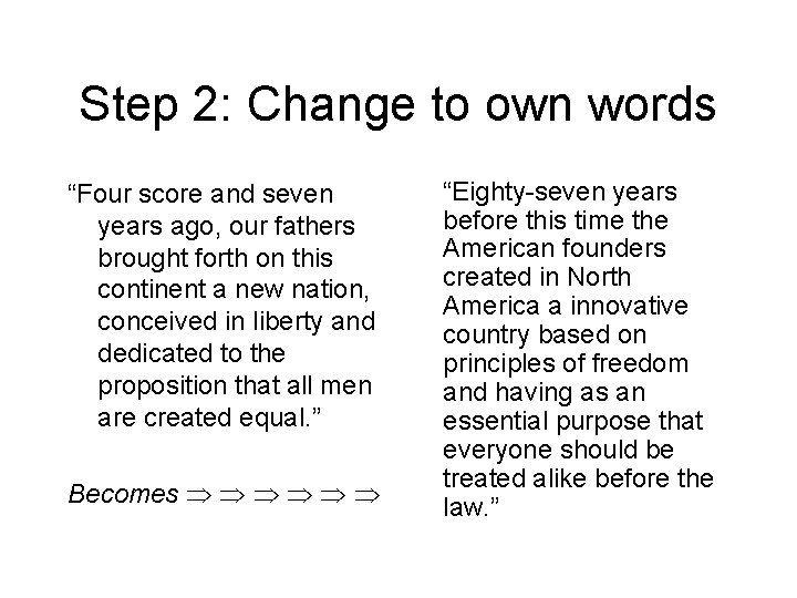 Step 2: Change to own words “Four score and seven years ago, our fathers