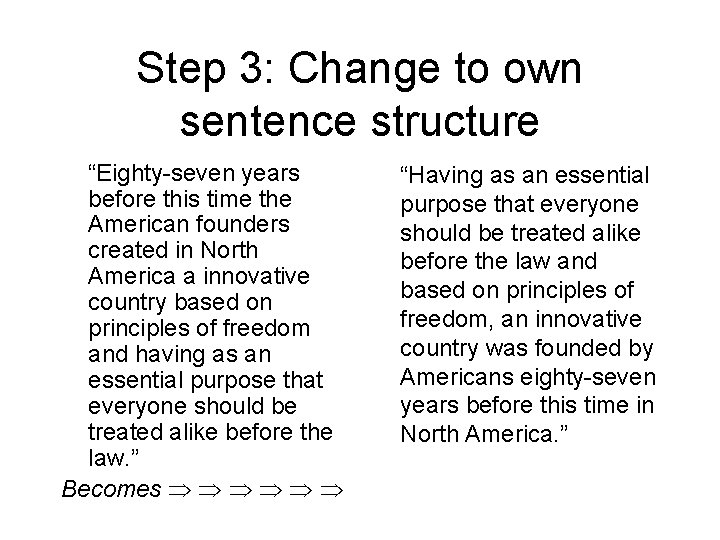 Step 3: Change to own sentence structure “Eighty-seven years before this time the American