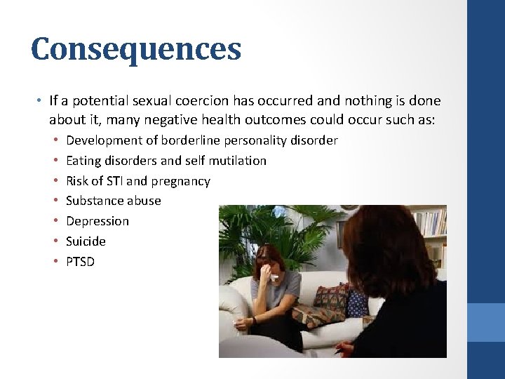 Consequences • If a potential sexual coercion has occurred and nothing is done about