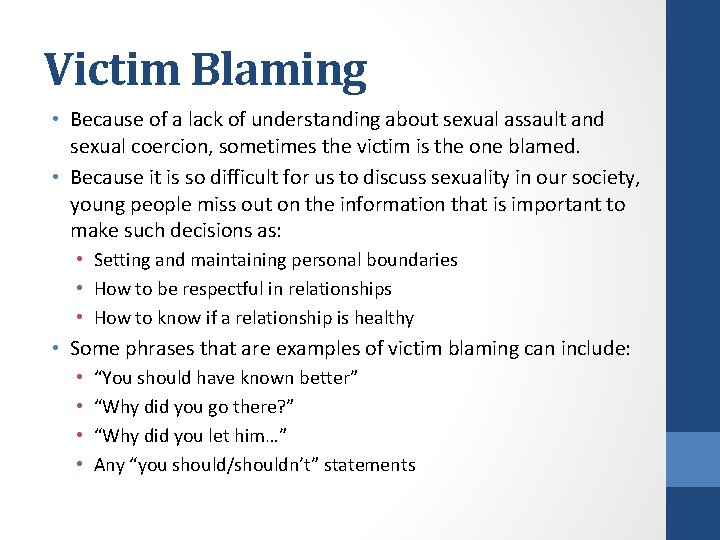 Victim Blaming • Because of a lack of understanding about sexual assault and sexual