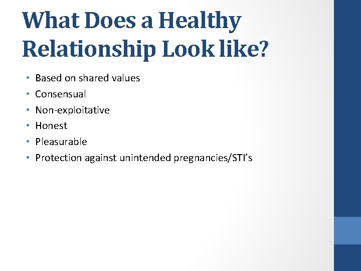 What Does a Healthy Relationship Look like? • • • Based on shared values