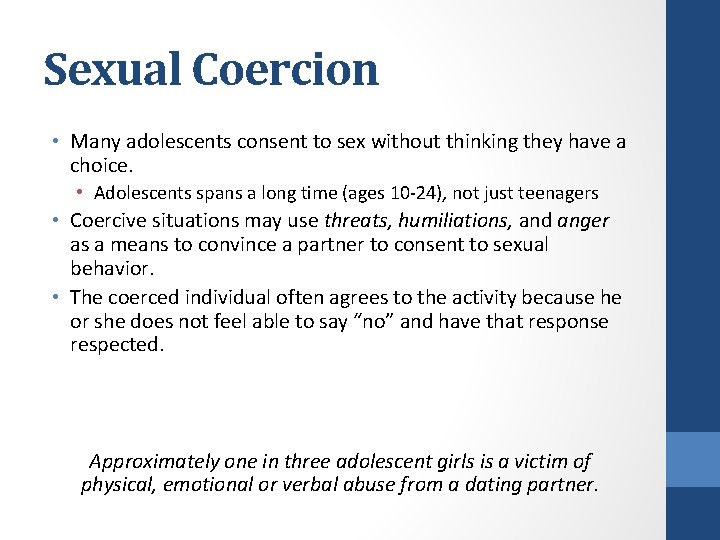 Sexual Coercion • Many adolescents consent to sex without thinking they have a choice.