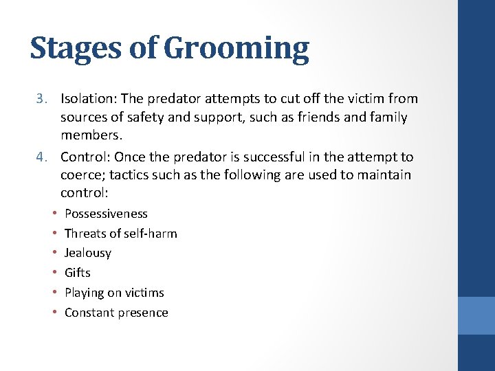 Stages of Grooming 3. Isolation: The predator attempts to cut off the victim from