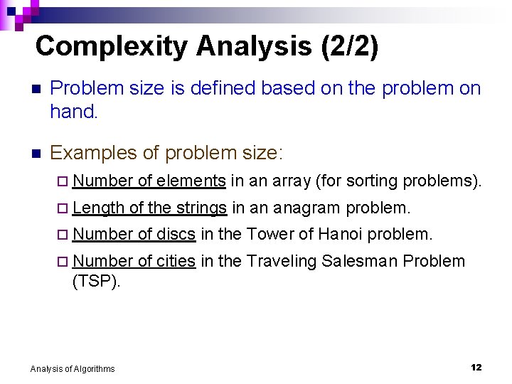 Complexity Analysis (2/2) n Problem size is defined based on the problem on hand.