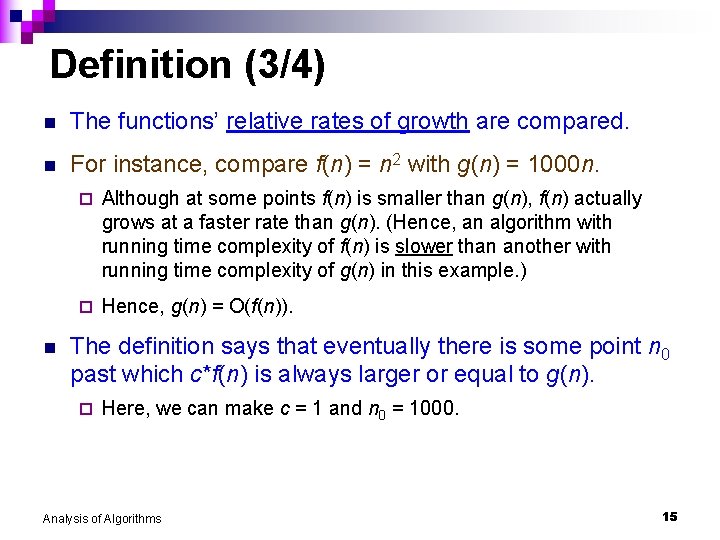 Definition (3/4) n The functions’ relative rates of growth are compared. n For instance,