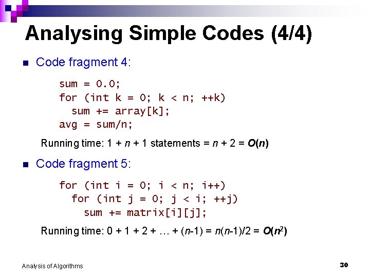 Analysing Simple Codes (4/4) n Code fragment 4: sum = 0. 0; for (int