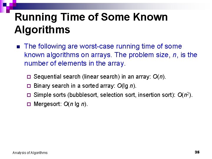 Running Time of Some Known Algorithms n The following are worst-case running time of