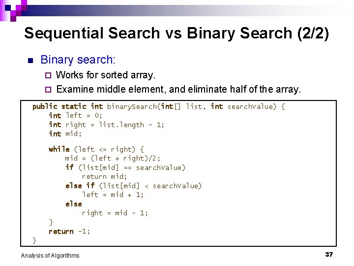 Sequential Search vs Binary Search (2/2) n Binary search: Works for sorted array. ¨