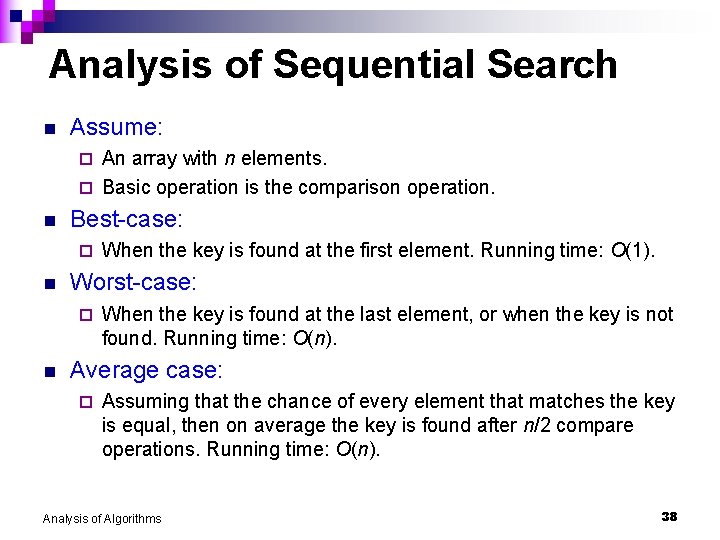 Analysis of Sequential Search n Assume: An array with n elements. ¨ Basic operation