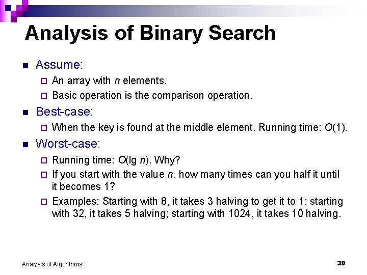 Analysis of Binary Search n Assume: An array with n elements. ¨ Basic operation