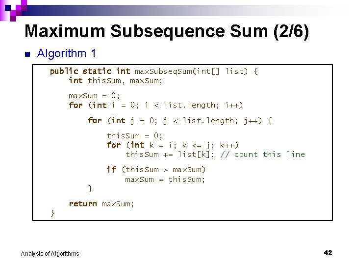 Maximum Subsequence Sum (2/6) n Algorithm 1 public static int max. Subseq. Sum(int[] list)