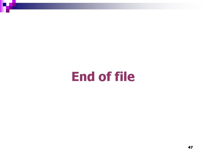 End of file 47 