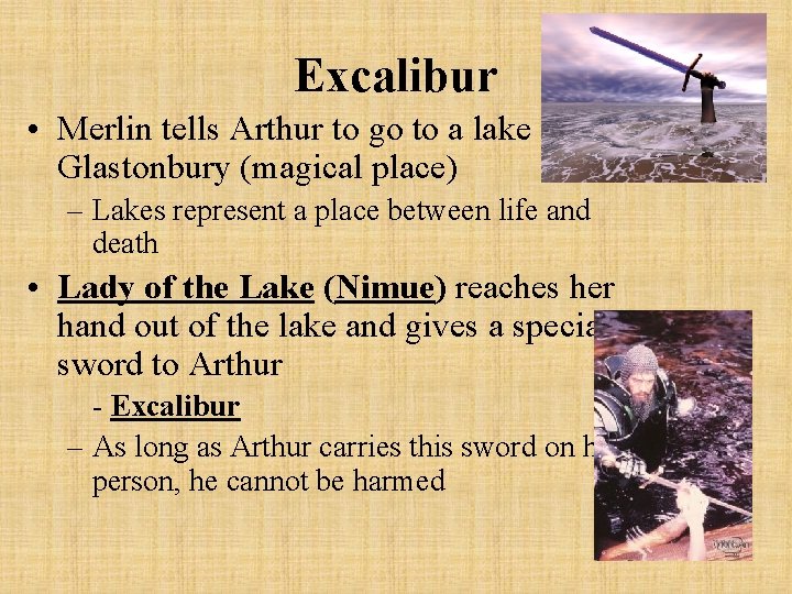 Excalibur • Merlin tells Arthur to go to a lake in Glastonbury (magical place)