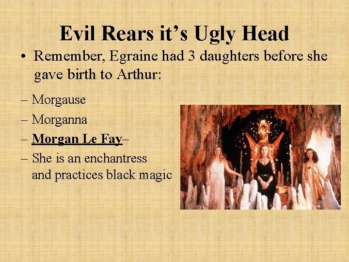 Evil Rears it’s Ugly Head • Remember, Egraine had 3 daughters before she gave