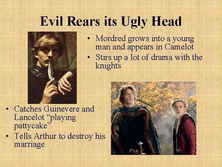 Evil Rears its Ugly Head • Mordred grows into a young man and appears