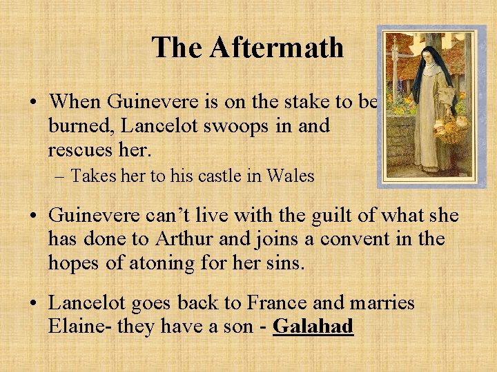 The Aftermath • When Guinevere is on the stake to be burned, Lancelot swoops