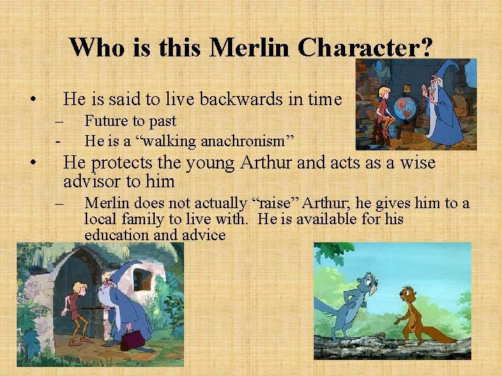 Who is this Merlin Character? • He is said to live backwards in time