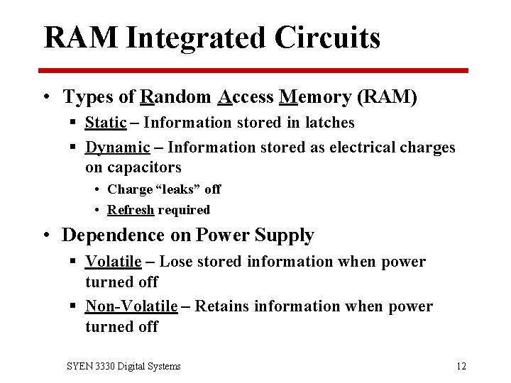 RAM Integrated Circuits • Types of Random Access Memory (RAM) § Static – Information